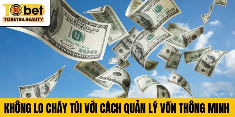 Không lo cháy túi với cách quản lý vốn thông minh